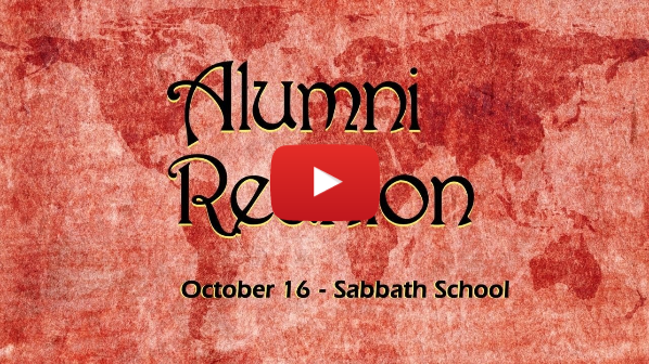 Alumni Reunion - Sabbath School - October 16